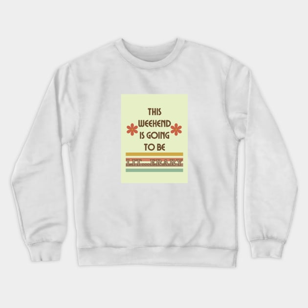 This Weekend is Going to be LIT...erary. Crewneck Sweatshirt by TheBookishBard